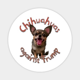 Chihuahuas against Trump Magnet